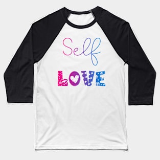 Self love Baseball T-Shirt